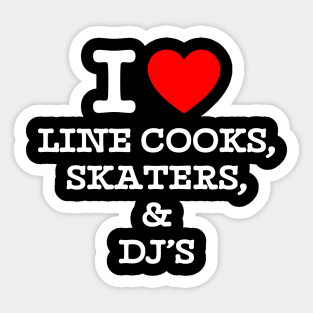 I heart Line Cooks Skaters And Dj's Funny Gift Sticker